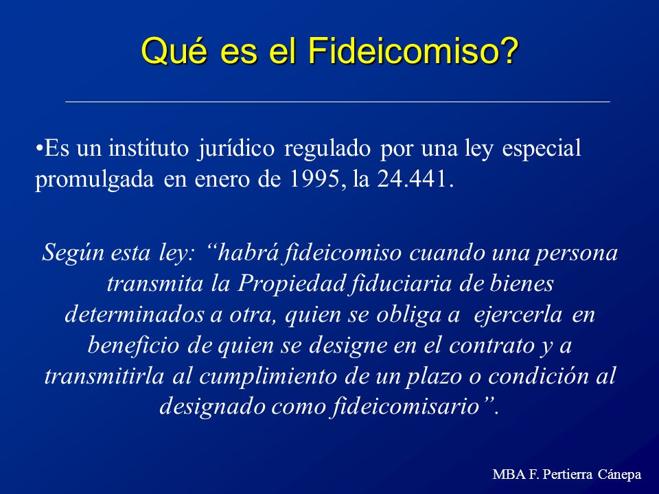Qué es el Fideicomiso Es un instituto jurídico regulado por una ley especial promulgada en enero de 1995, la