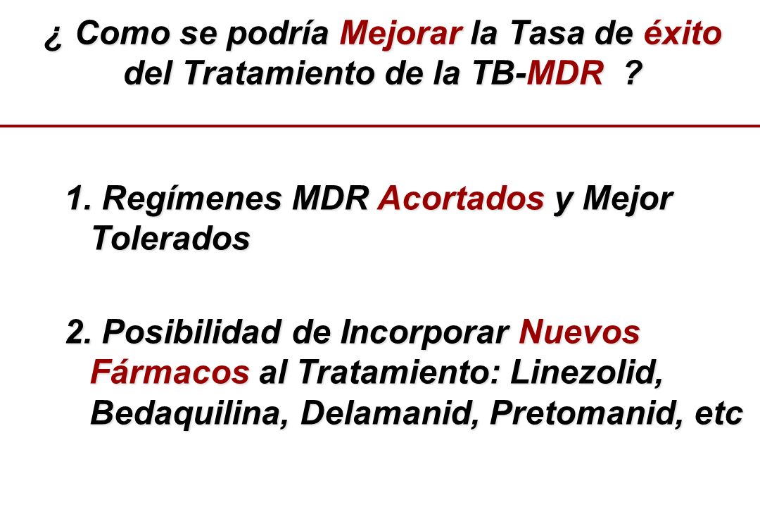 ¿ Como se podría Mejorar la Tasa de éxito del Tratamiento de la TB-MDR