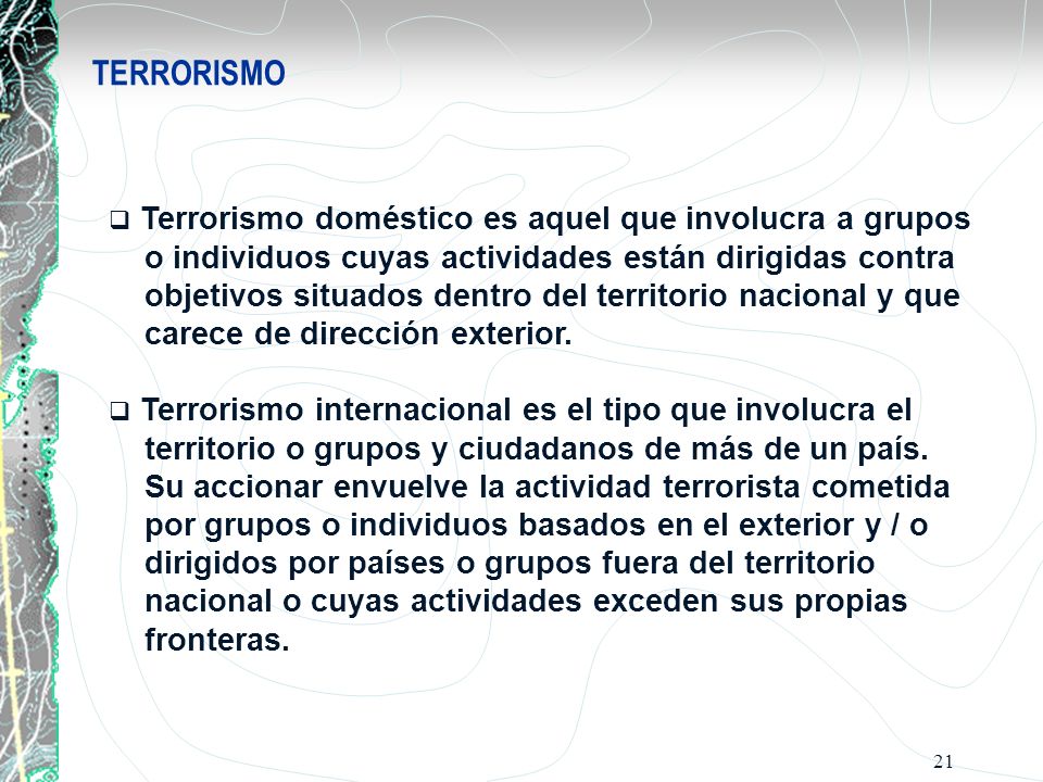 TERRORISMO Terrorismo doméstico es aquel que involucra a grupos