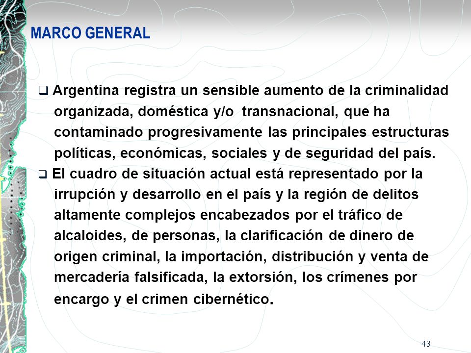 MARCO GENERAL Argentina registra un sensible aumento de la criminalidad. organizada, doméstica y/o transnacional, que ha.