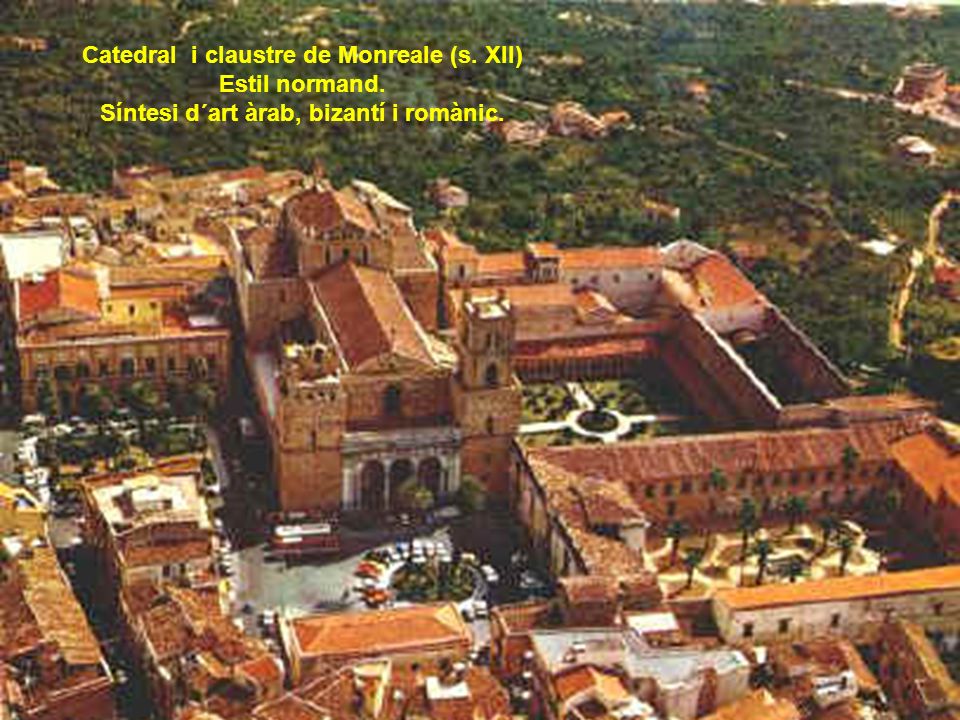 Catedral i claustre de Monreale (s. XII) Estil normand.