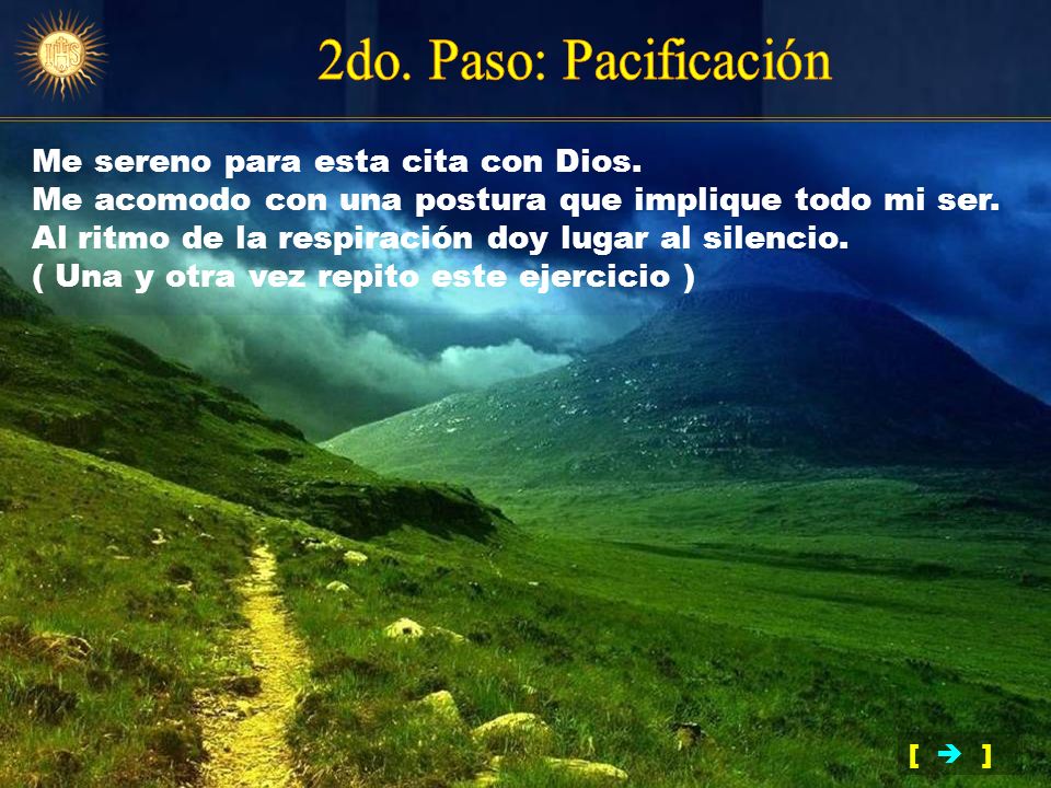 2do. Paso: Pacificación Me sereno para esta cita con Dios.