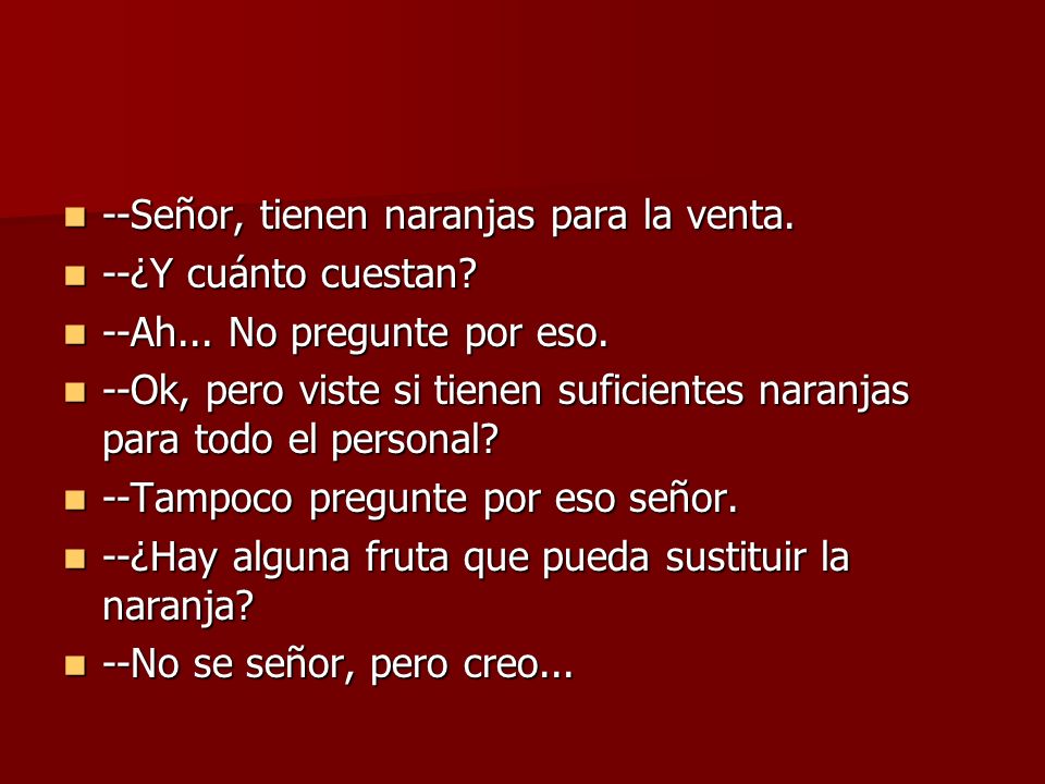 --Señor, tienen naranjas para la venta.