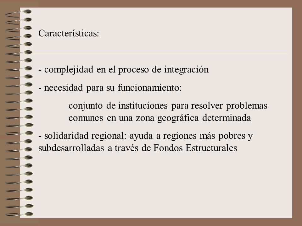 Características: complejidad en el proceso de integración. necesidad para su funcionamiento: