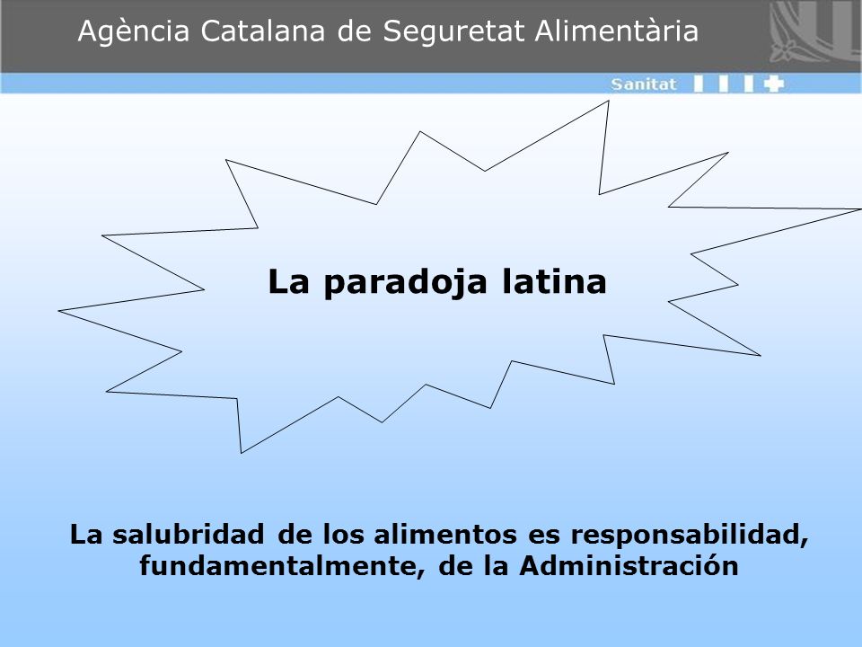 La paradoja latina La salubridad de los alimentos es responsabilidad, fundamentalmente, de la Administración.