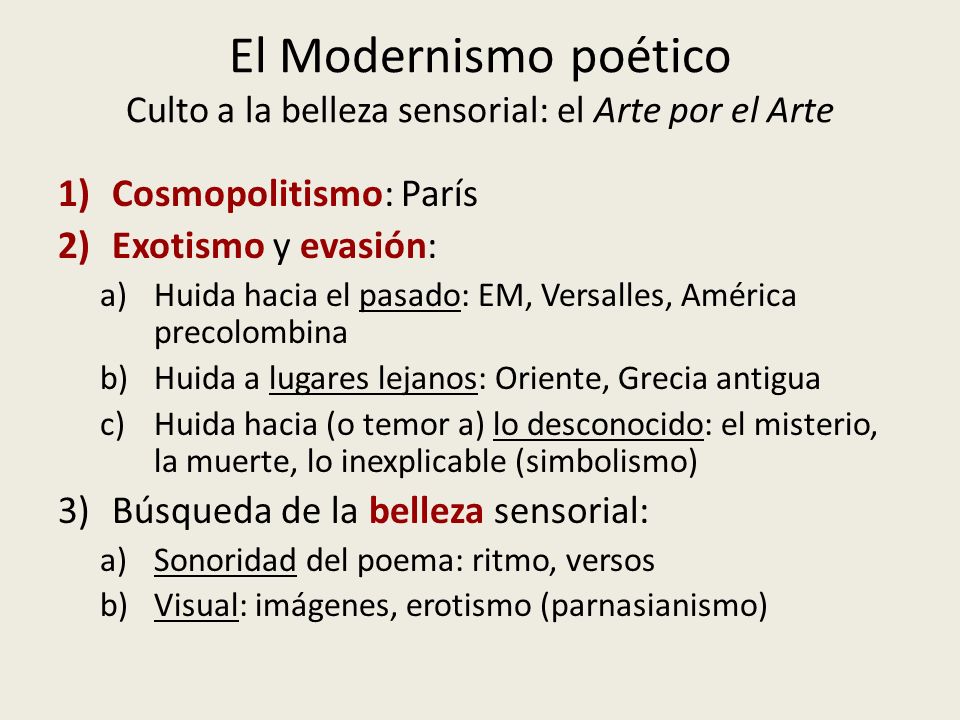 El Modernismo poético Culto a la belleza sensorial: el Arte por el Arte