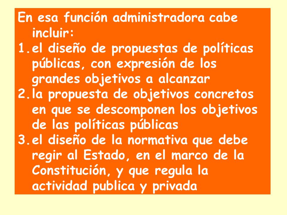 En esa función administradora cabe incluir: