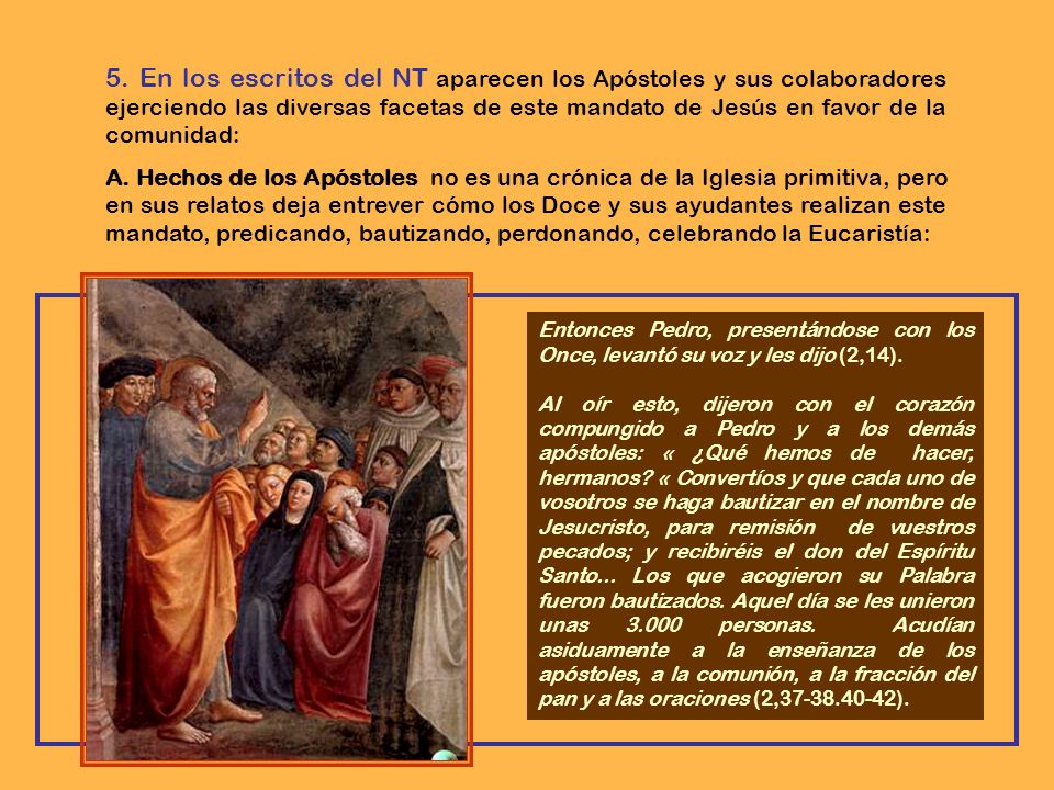5. En los escritos del NT aparecen los Apóstoles y sus colaboradores ejerciendo las diversas facetas de este mandato de Jesús en favor de la comunidad: