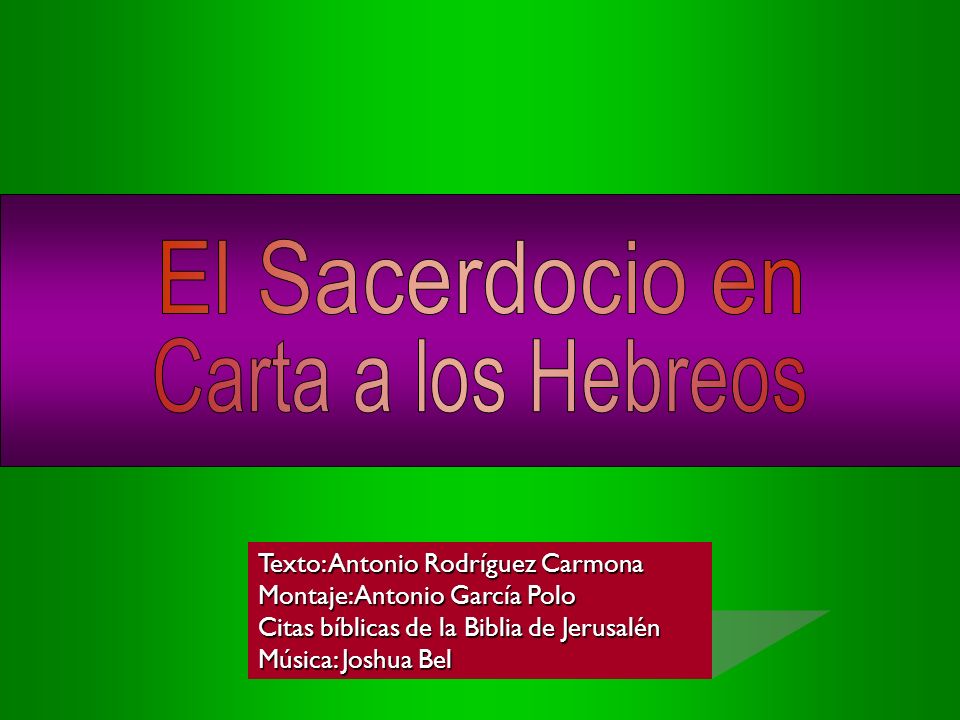 El Sacerdocio en Carta a los Hebreos Texto: Antonio Rodríguez Carmona