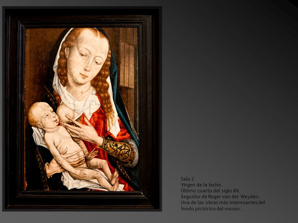 Sala 2 Virgen de la leche. Último cuarto del siglo XV. Seguidor de Roger van der Weyden.