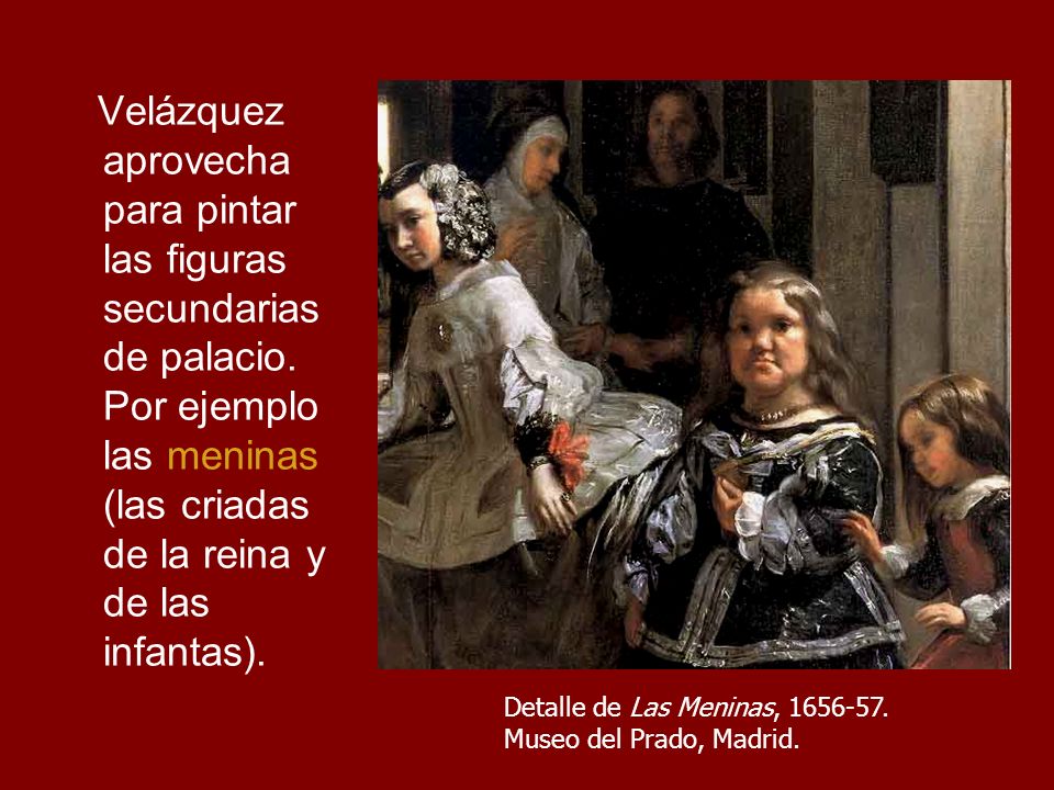 Velázquez aprovecha para pintar las figuras secundarias de palacio