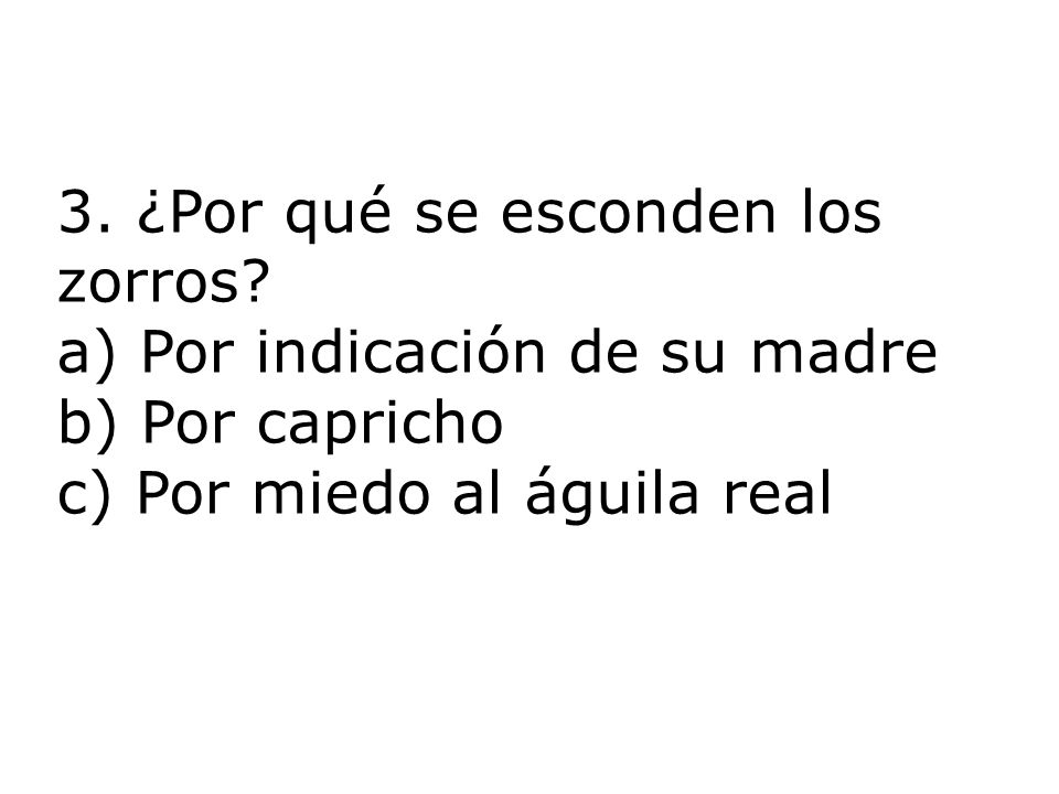 3. ¿Por qué se esconden los zorros a) Por indicación de su madre