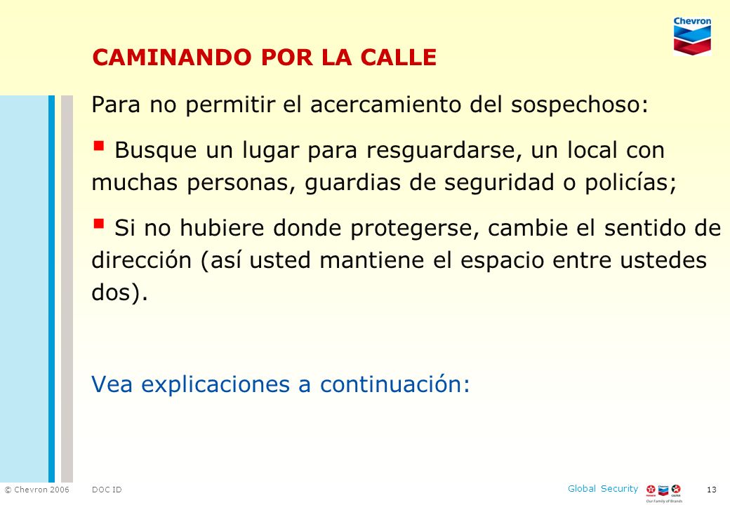 CAMINANDO POR LA CALLE Para no permitir el acercamiento del sospechoso: