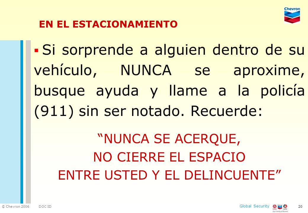 NUNCA SE ACERQUE, NO CIERRE EL ESPACIO ENTRE USTED Y EL DELINCUENTE
