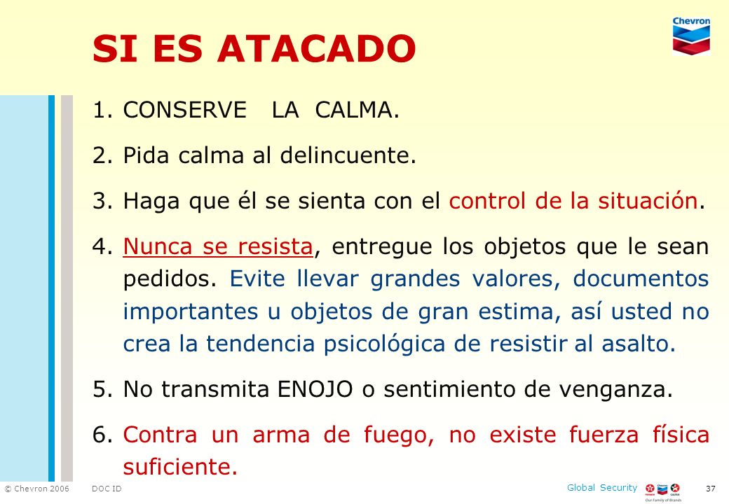 SI ES ATACADO CONSERVE LA CALMA. Pida calma al delincuente.