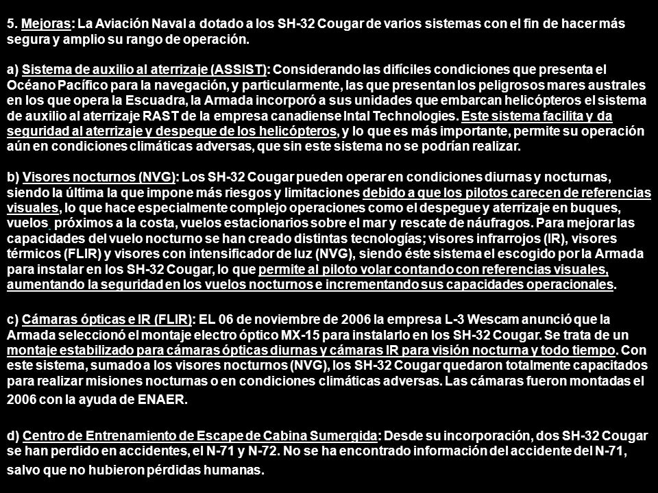 5. Mejoras: La Aviación Naval a dotado a los SH-32 Cougar de varios sistemas con el fin de hacer más segura y amplio su rango de operación.