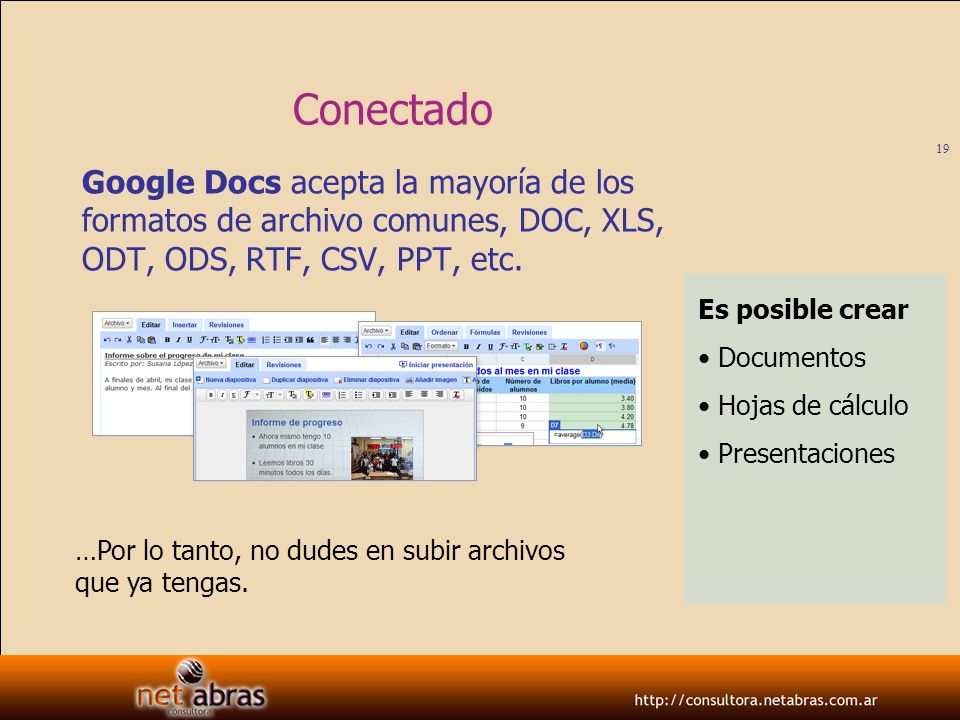 Conectado Google Docs acepta la mayoría de los formatos de archivo comunes, DOC, XLS, ODT, ODS, RTF, CSV, PPT, etc.