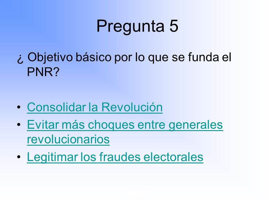 Pregunta 5 ¿ Objetivo básico por lo que se funda el PNR