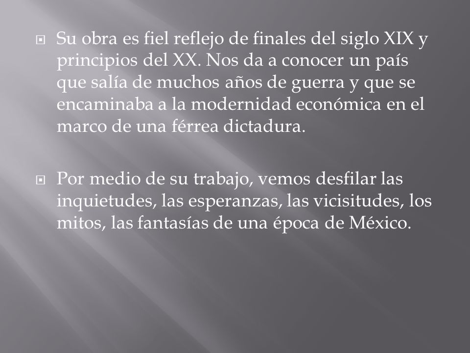 Su obra es fiel reflejo de finales del siglo XIX y principios del XX