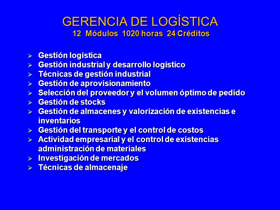 GERENCIA DE LOGÍSTICA 12 Módulos 1020 horas 24 Créditos
