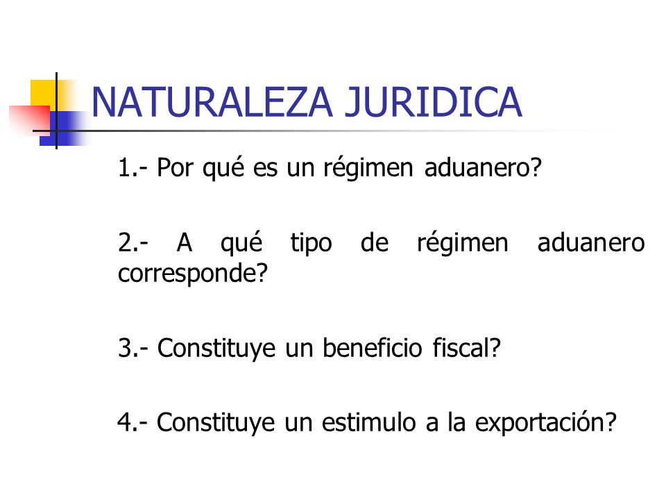 NATURALEZA JURIDICA 1.- Por qué es un régimen aduanero