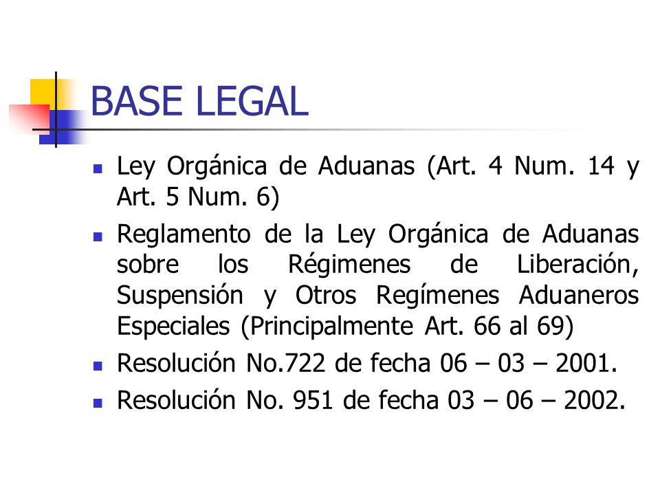 BASE LEGAL Ley Orgánica de Aduanas (Art. 4 Num. 14 y Art. 5 Num. 6)