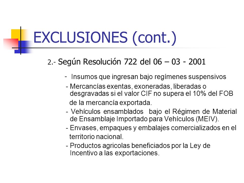 EXCLUSIONES (cont.) 2.- Según Resolución 722 del 06 –