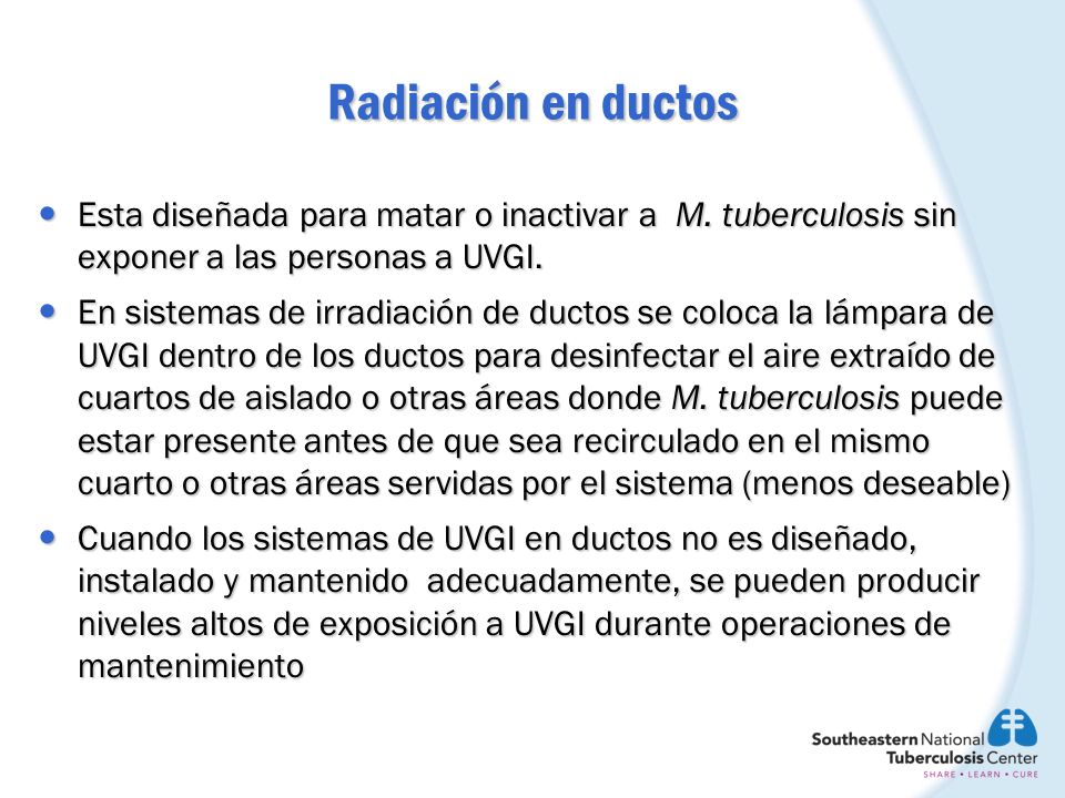 Radiación en ductos Esta diseñada para matar o inactivar a M. tuberculosis sin exponer a las personas a UVGI.
