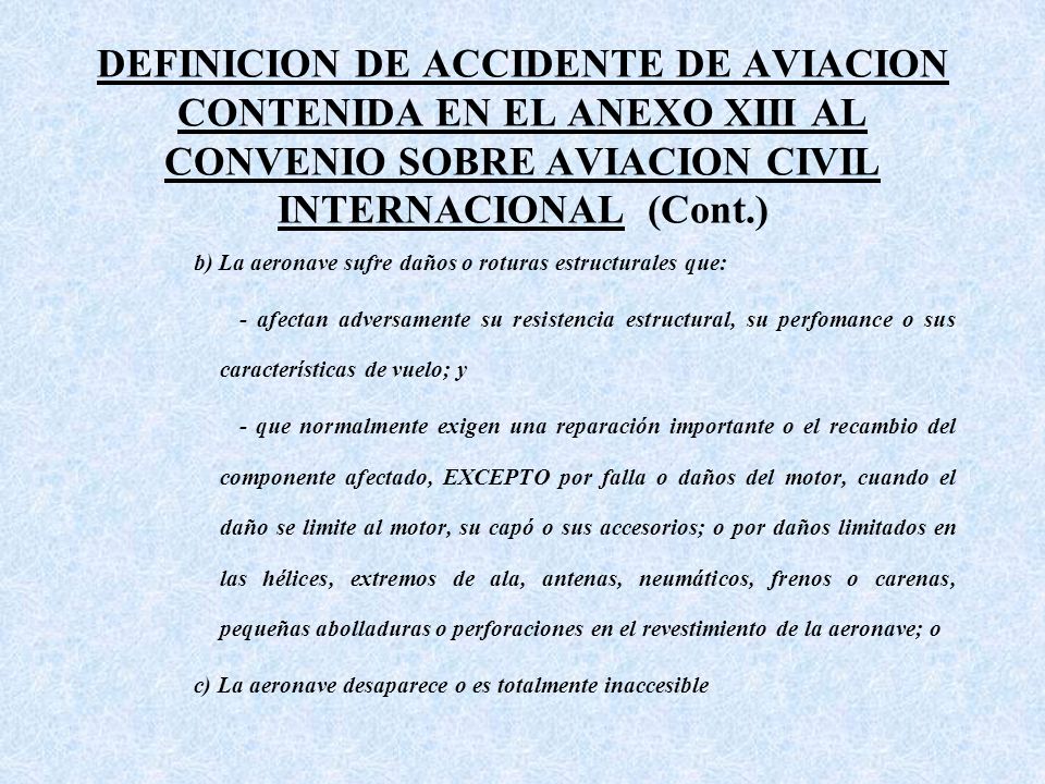 DEFINICION DE ACCIDENTE DE AVIACION CONTENIDA EN EL ANEXO XIII AL CONVENIO SOBRE AVIACION CIVIL INTERNACIONAL (Cont.)