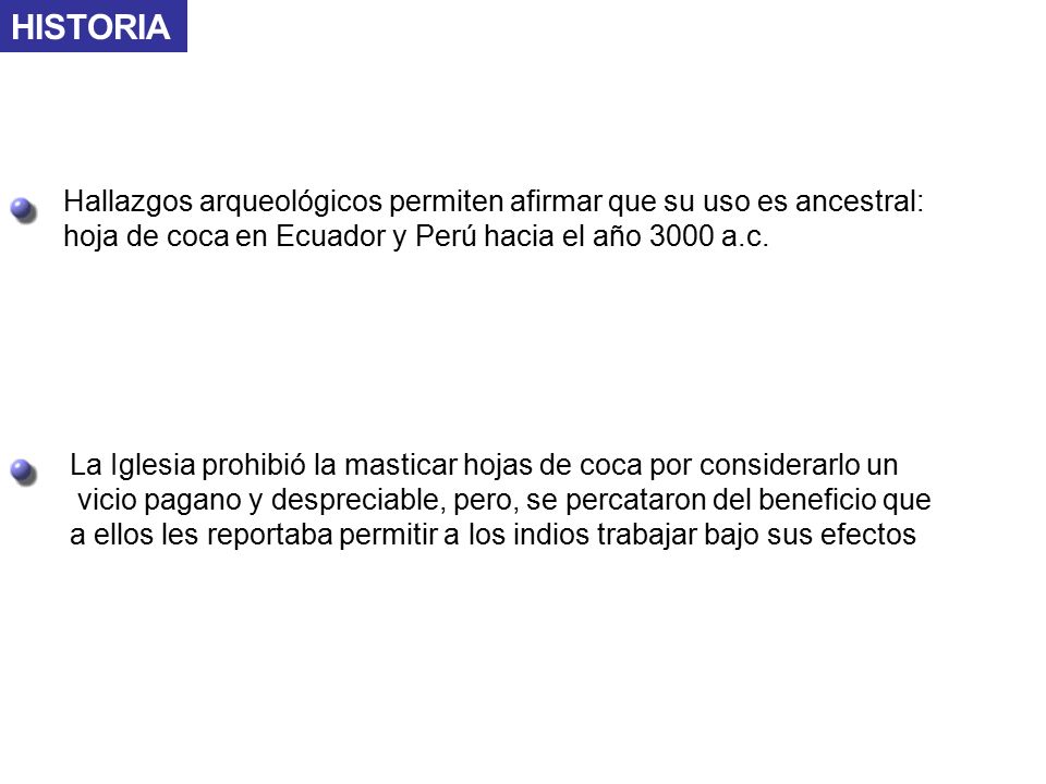 HISTORIA Hallazgos arqueológicos permiten afirmar que su uso es ancestral: hoja de coca en Ecuador y Perú hacia el año 3000 a.c.