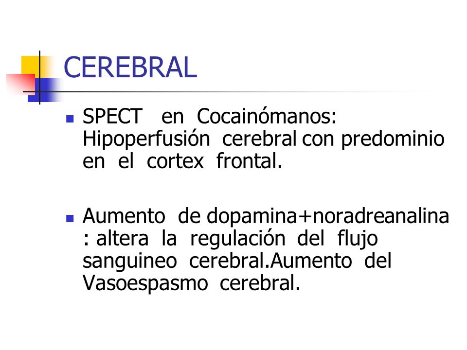 CEREBRAL SPECT en Cocainómanos: Hipoperfusión cerebral con predominio en el cortex frontal.