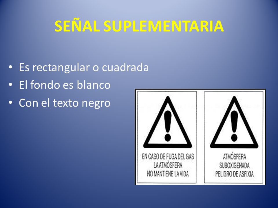 SEÑAL SUPLEMENTARIA Es rectangular o cuadrada El fondo es blanco