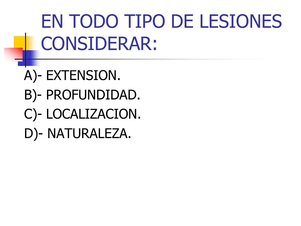EN TODO TIPO DE LESIONES CONSIDERAR: