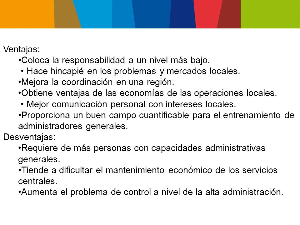 Ventajas: Coloca la responsabilidad a un nivel más bajo. • Hace hincapié en los problemas y mercados locales.