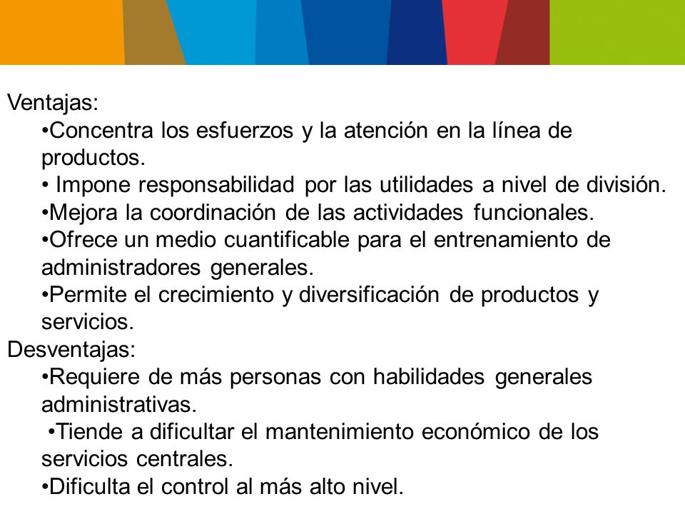 Ventajas: Concentra los esfuerzos y la atención en la línea de productos. • Impone responsabilidad por las utilidades a nivel de división.