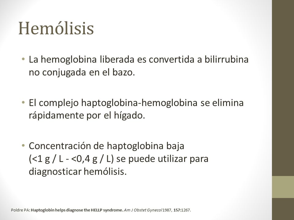 Hemólisis La hemoglobina liberada es convertida a bilirrubina no conjugada en el bazo.