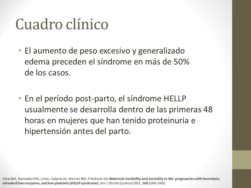 Cuadro clínico El aumento de peso excesivo y generalizado edema preceden el síndrome en más de 50% de los casos.