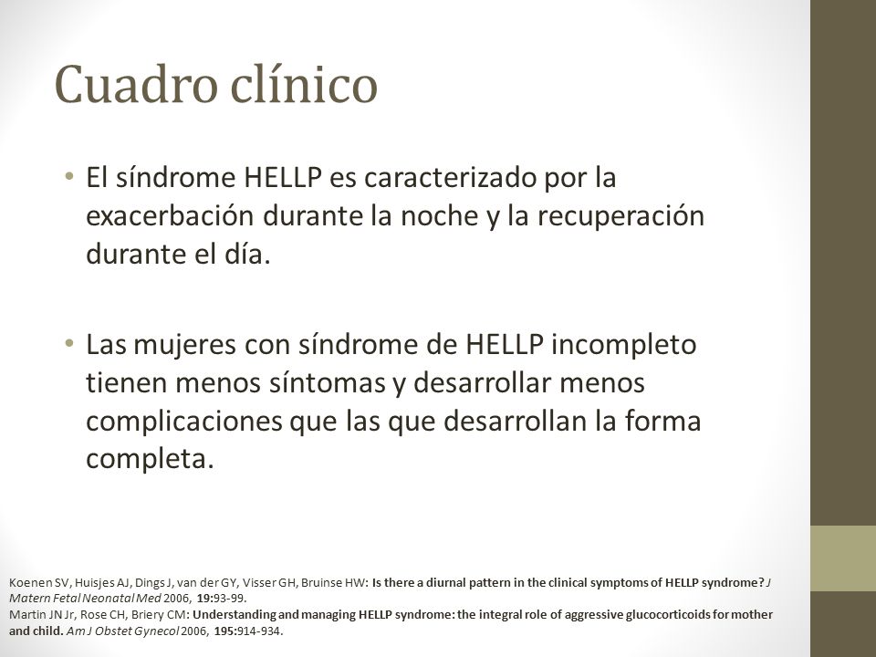 Cuadro clínico El síndrome HELLP es caracterizado por la exacerbación durante la noche y la recuperación durante el día.
