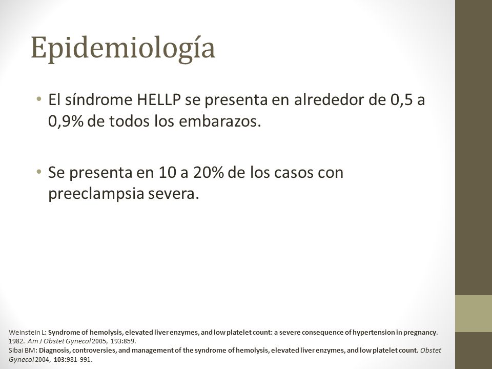 Epidemiología El síndrome HELLP se presenta en alrededor de 0,5 a 0,9% de todos los embarazos.