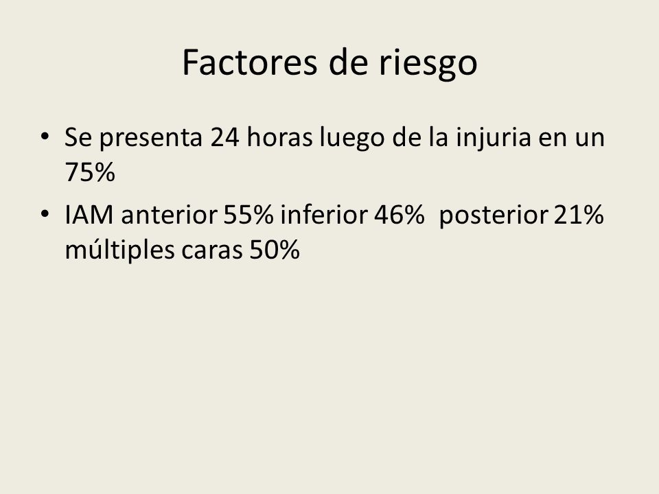 Factores de riesgo Se presenta 24 horas luego de la injuria en un 75%