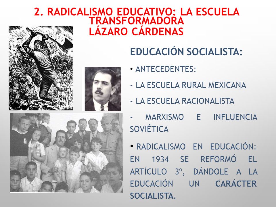 2. Radicalismo educativo: la escuela transformadora Lázaro Cárdenas