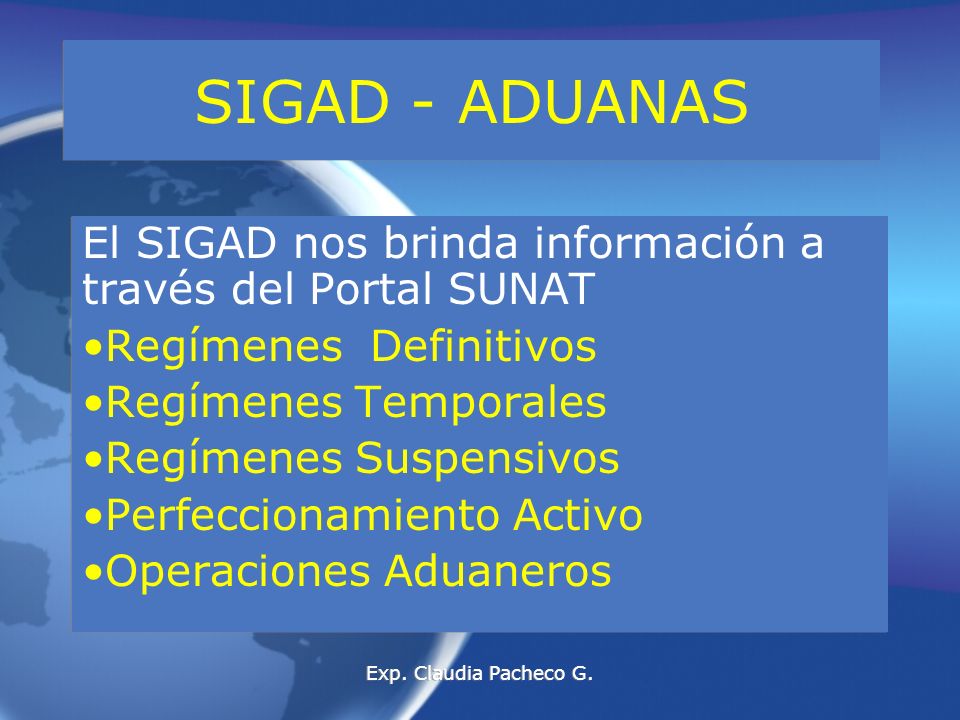 SIGAD - ADUANAS El SIGAD nos brinda información a través del Portal SUNAT. Regímenes Definitivos.