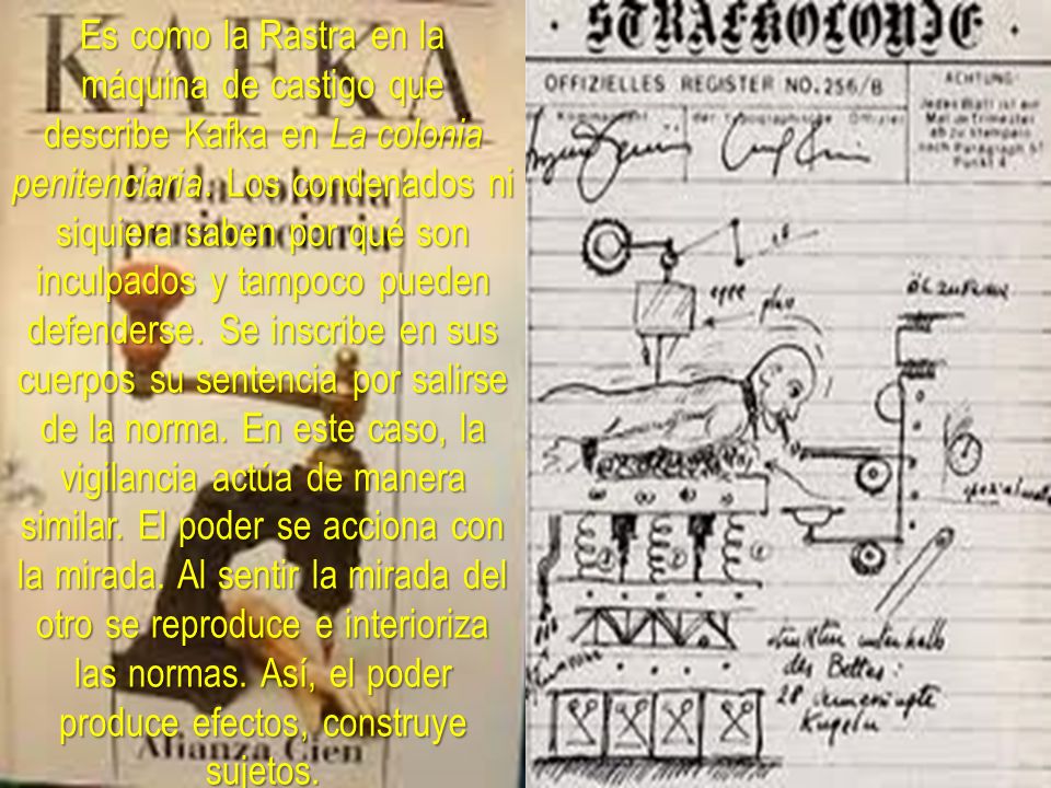 Es como la Rastra en la máquina de castigo que describe Kafka en La colonia penitenciaria.