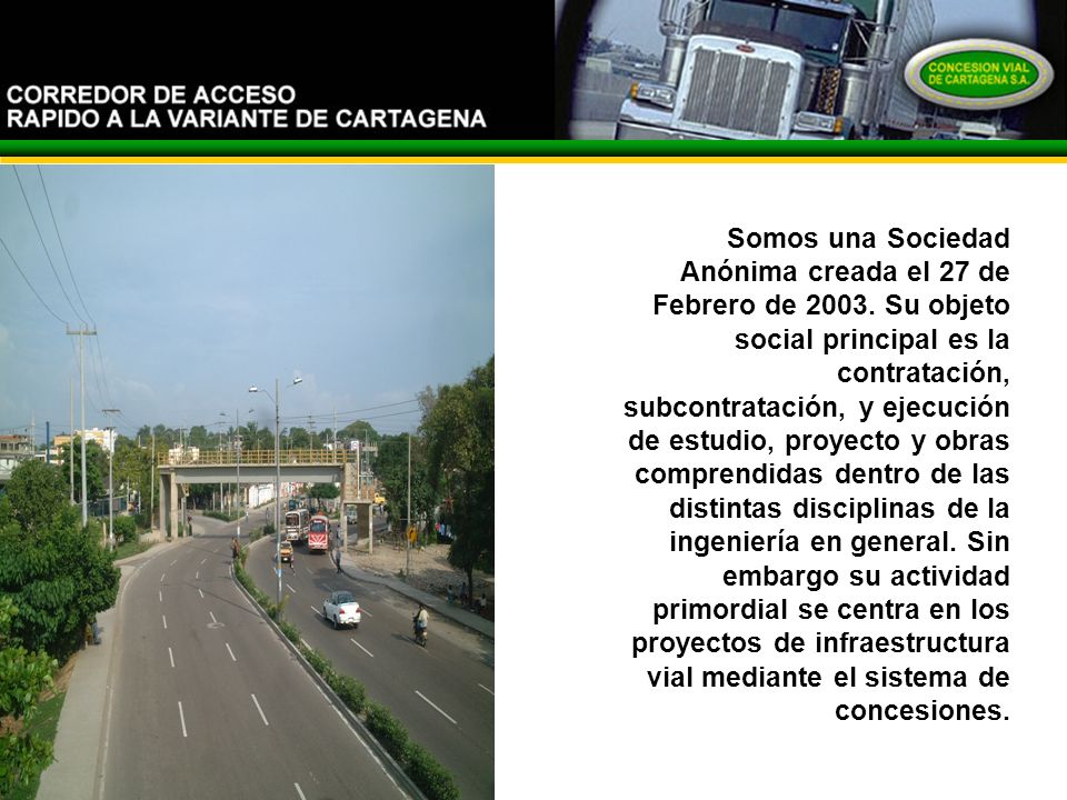 Somos una Sociedad Anónima creada el 27 de Febrero de 2003