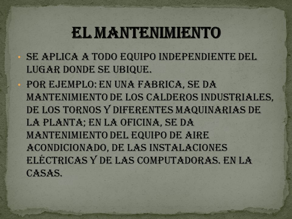 EL MANTENIMIENTO Se aplica a todo equipo independiente del lugar donde se ubique.
