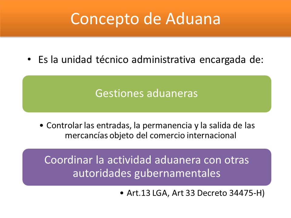 Concepto de Aduana Es la unidad técnico administrativa encargada de: