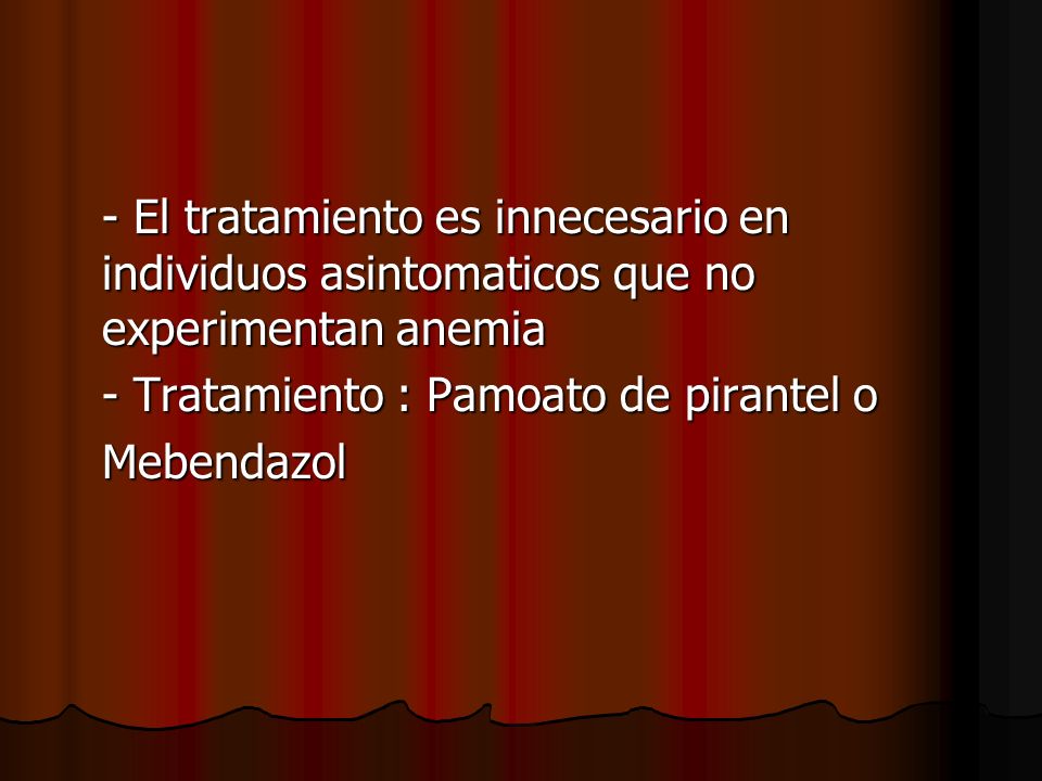 - El tratamiento es innecesario en individuos asintomaticos que no experimentan anemia
