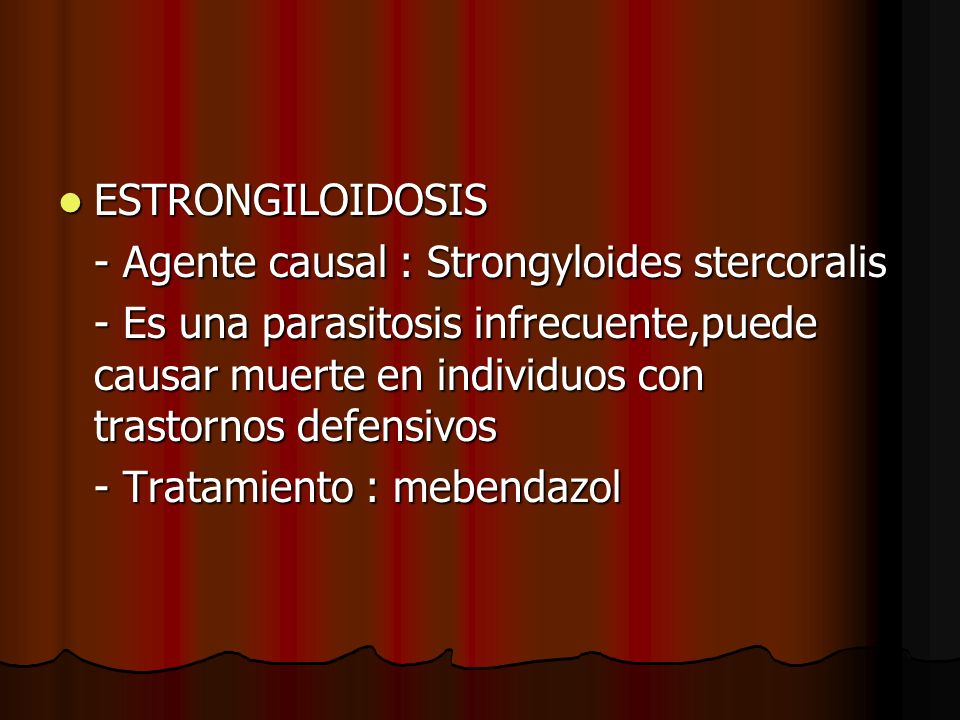 ESTRONGILOIDOSIS - Agente causal : Strongyloides stercoralis.