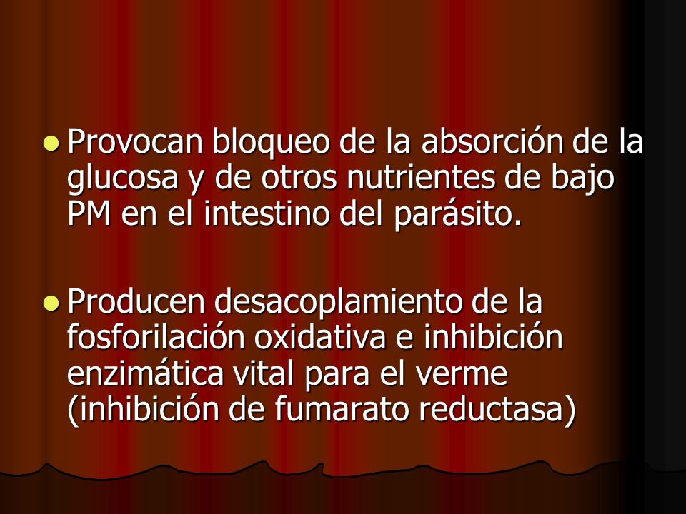 Provocan bloqueo de la absorción de la glucosa y de otros nutrientes de bajo PM en el intestino del parásito.