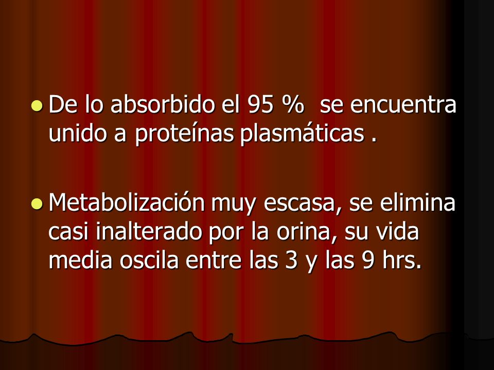 De lo absorbido el 95 % se encuentra unido a proteínas plasmáticas .